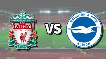 توقيت مباراة ليفربول مع برايتون في الدوري الإنجليزي وطرق متابعة البث المباشر