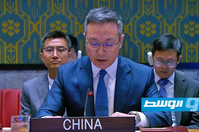 مندوب الصين: نؤيد المساعي الدولية لتوحيد آراء الأطراف الليبية