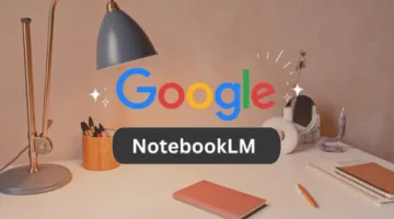 استكشاف العالم مع NotebookLM: جوجل تطرح دفاتر ملاحظات ذكية لتجربة تعلم ممتعة وتفاعلية