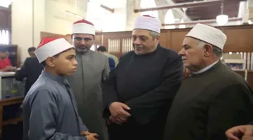 رئيس “المعاهد الأزهرية” يراقب امتحانات مسابقة بنك فيصل للقرآن الكريم